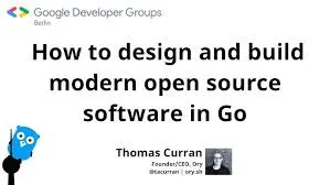 presentation How to design and build modern open source software in Go